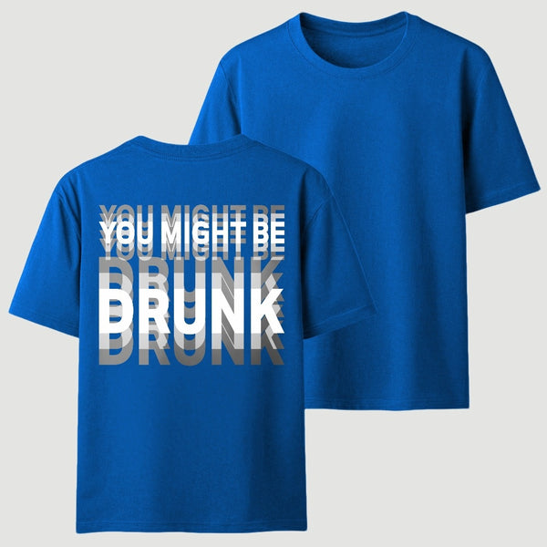 You Might Be Drunk Unisex T-Shirt