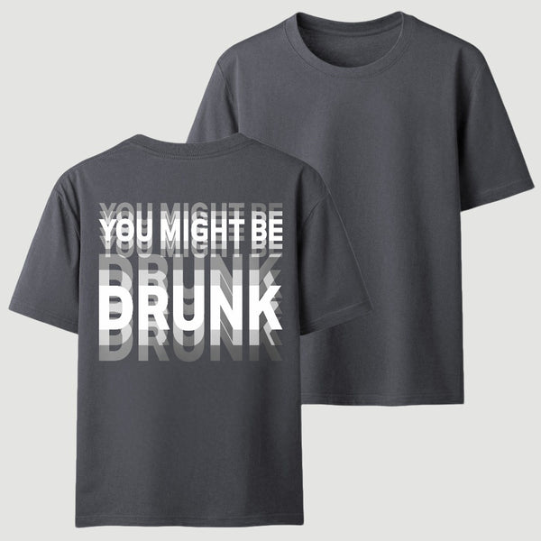 You Might Be Drunk Unisex T-Shirt