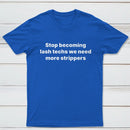 Stop Becoming Lash Techs T-Shirt