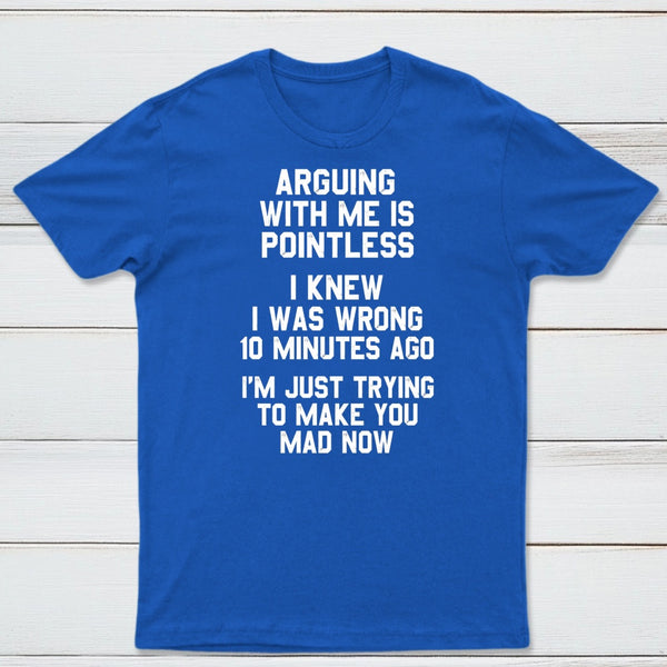 Arguing With Me Is Pointless Graphic T-shirt