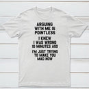 Arguing With Me Is Pointless Graphic T-shirt