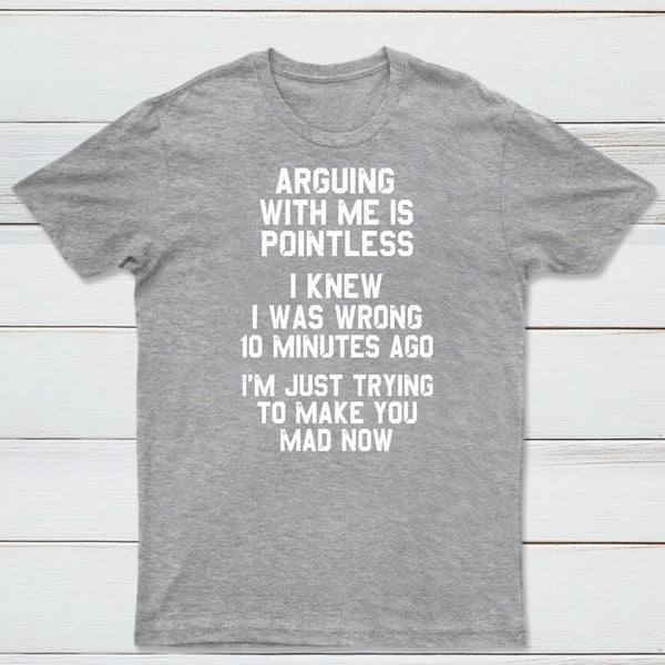 Arguing With Me Is Pointless Graphic T-shirt