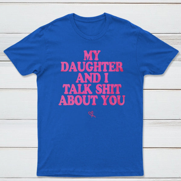 My Daughter And I Joke About You Funny T-Shirt