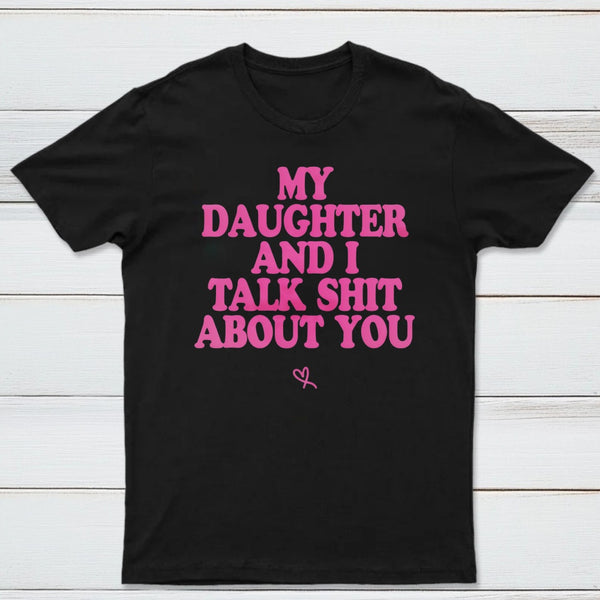 My Daughter And I Joke About You Funny T-Shirt