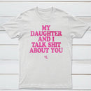 My Daughter And I Joke About You Funny T-Shirt
