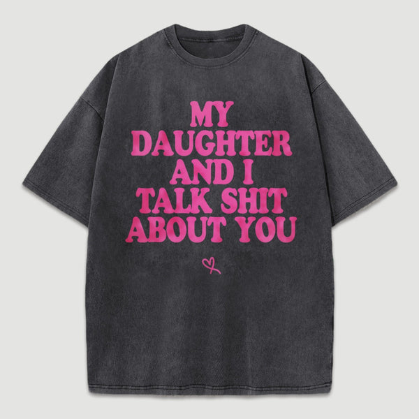 My Daughter And I Joke About You Funny Washed T-Shirt