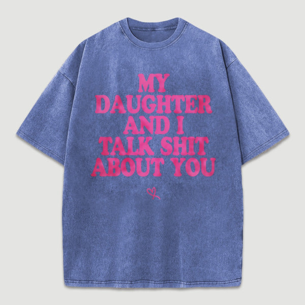 My Daughter And I Joke About You Funny Washed T-Shirt