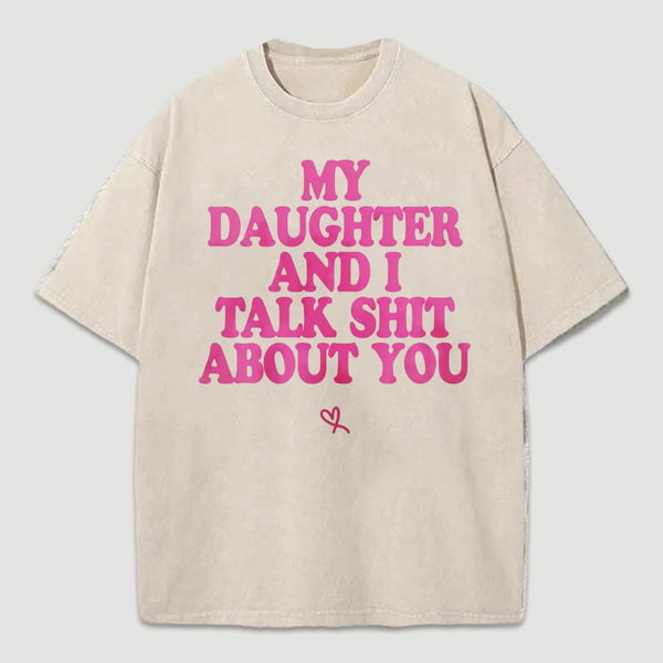 My Daughter And I Joke About You Funny Washed T-Shirt