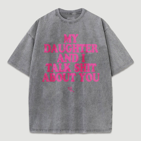My Daughter And I Joke About You Funny Washed T-Shirt
