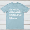 Retro Funny For Brother Dear Brother I To Find Ever Sibling T-Shirt