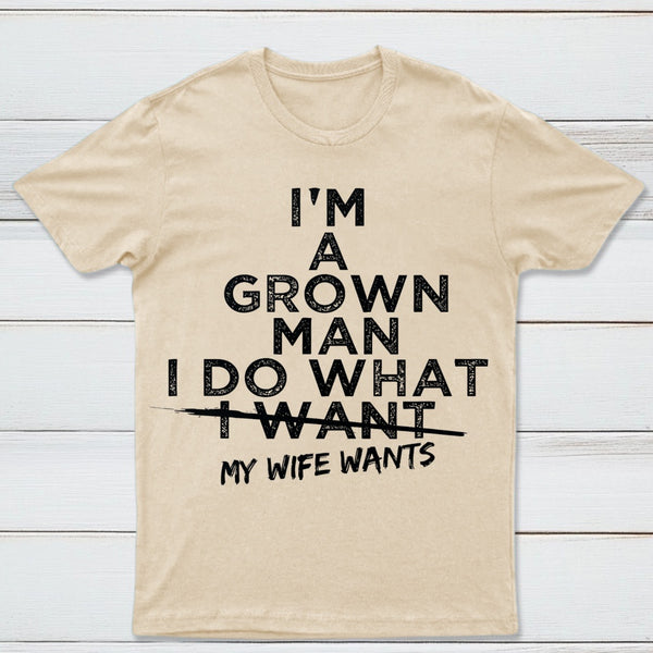 I Do What My Wife Wants Husband Gift T-Shirt