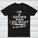 I Do What My Wife Wants Husband Gift T-Shirt