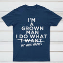 I Do What My Wife Wants Husband Gift T-Shirt