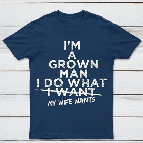 I Do What My Wife Wants Husband Gift T-Shirt