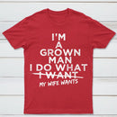 I Do What My Wife Wants Husband Gift T-Shirt