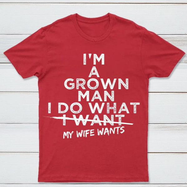 I Do What My Wife Wants Husband Gift T-Shirt