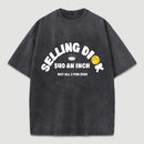 Selling Dick $40 An Inch Washed T-Shirt