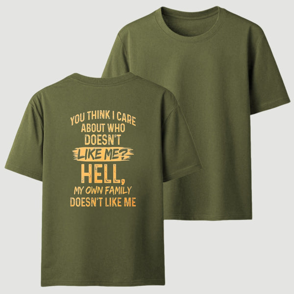 You Think I Care About Who Doesnt Like Me Funny T-Shirt