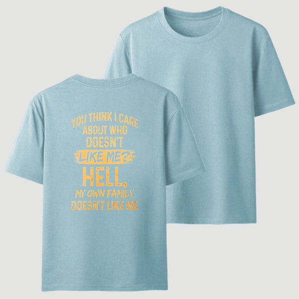 You Think I Care About Who Doesnt Like Me Funny T-Shirt