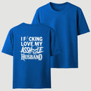 I Love My Asshole Husband T-shirt
