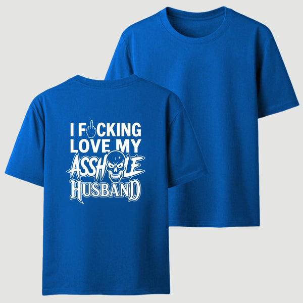 I Love My Asshole Husband T-shirt