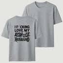 I Love My Asshole Husband T-shirt