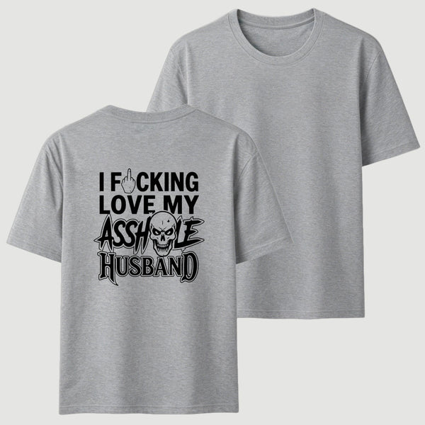 I Love My Asshole Husband T-shirt