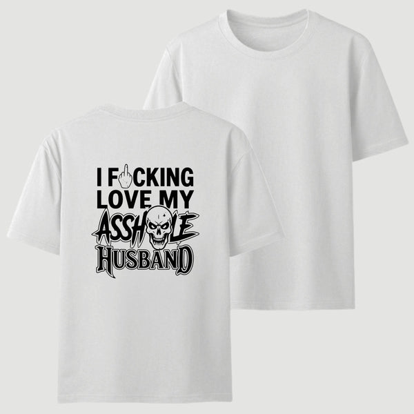 I Love My Asshole Husband T-shirt