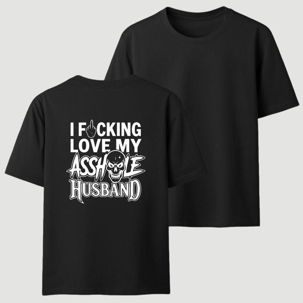 I Love My Asshole Husband T-shirt