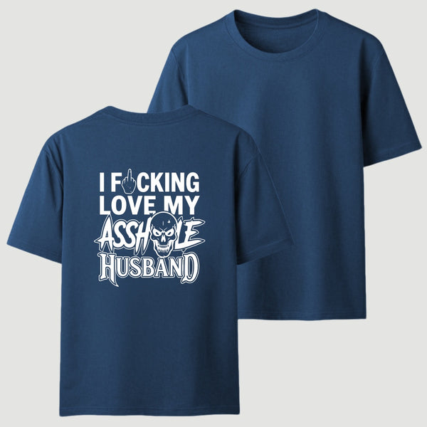 I Love My Asshole Husband T-shirt