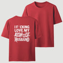 I Love My Asshole Husband T-shirt