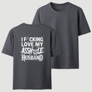 I Love My Asshole Husband T-shirt