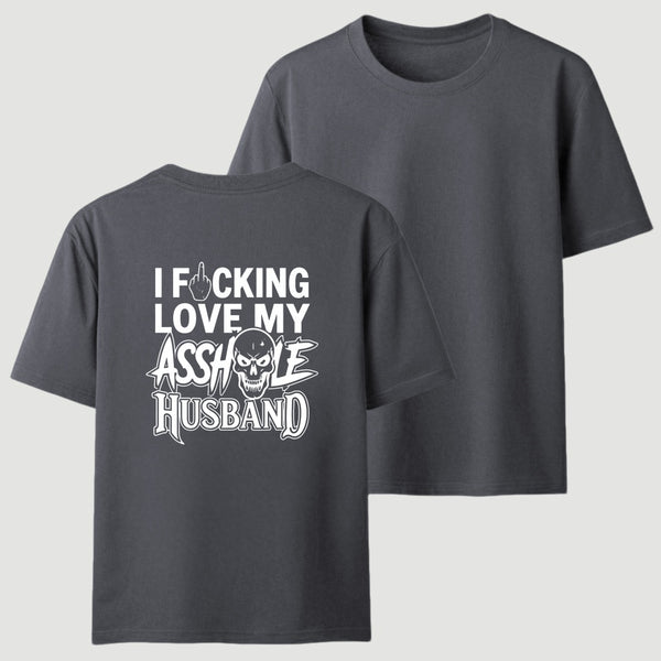 I Love My Asshole Husband T-shirt