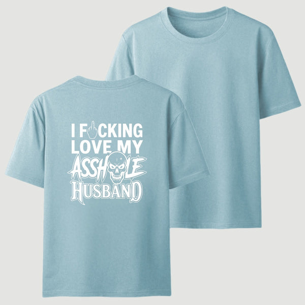 I Love My Asshole Husband T-shirt