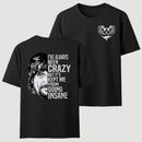 I've Always Been Crazy Funny Graphic T-Shirt
