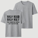 Half Hood Half Holy Pray T-Shirt