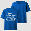 I Love My Girlfriend Funny T-Shirt