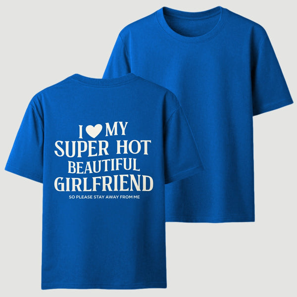 I Love My Girlfriend Funny T-Shirt