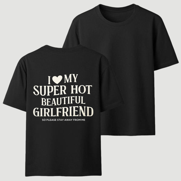 I Love My Girlfriend Funny T-Shirt