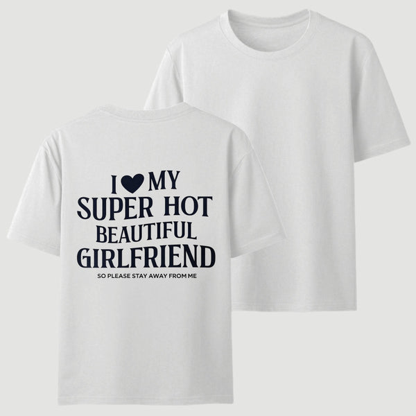 I Love My Girlfriend Funny T-Shirt