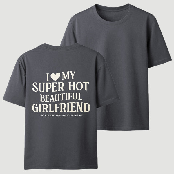 I Love My Girlfriend Funny T-Shirt