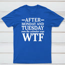After Monday And Tuesday Even The Calendar Says WTF Humorous T-Shirt