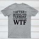 After Monday And Tuesday Even The Calendar Says WTF Humorous T-Shirt