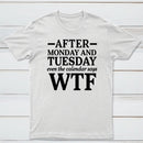 After Monday And Tuesday Even The Calendar Says WTF Humorous T-Shirt