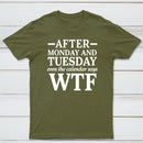 After Monday And Tuesday Even The Calendar Says WTF Humorous T-Shirt