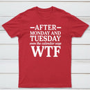 After Monday And Tuesday Even The Calendar Says WTF Humorous T-Shirt