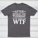 After Monday And Tuesday Even The Calendar Says WTF Humorous T-Shirt
