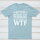 After Monday And Tuesday Even The Calendar Says WTF Humorous T-Shirt
