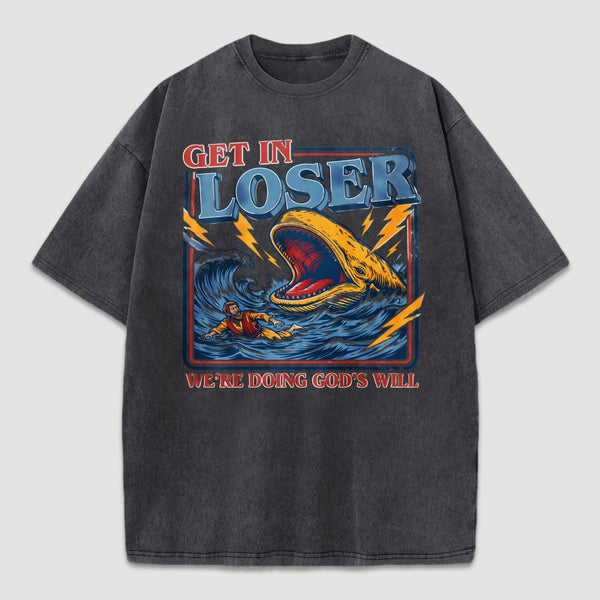 Get In Loser We're Doing God's Will T-Shirt