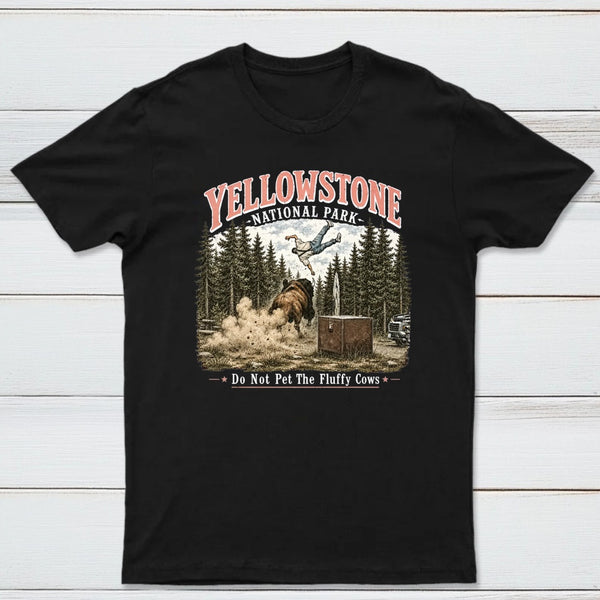 Do Not Pet The Fluffy Cows Yellowstone National Park T-Shirt